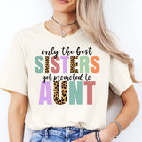 Only the Best Sisters Get Promoted to Aunt Shirt, Cool Aunt Shirt