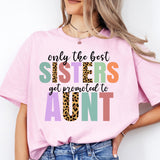 Only the Best Sisters Get Promoted to Aunt Shirt, Cool Aunt Shirt