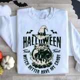 Witch Better Have My Candy Sweatshirt, Trick or Treat Tee