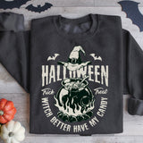 Witch Better Have My Candy Sweatshirt, Trick or Treat Tee