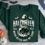 Witch Better Have My Candy Sweatshirt, Trick or Treat Tee