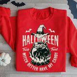 Witch Better Have My Candy Sweatshirt, Trick or Treat Tee