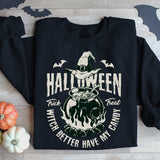 Witch Better Have My Candy Sweatshirt, Trick or Treat Tee