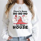 There Is Some Ho Ho Ho In This House Sweatshirt, Christmas Holiday Shirt