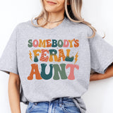 Somebody's Feral Aunt Shirt, Feral Aunt T-Shirt