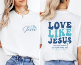 Love Like Jesus T-Shirt, Religious Shirt, Love Like Jesus Shirt, Love Shirt, Jesus Tee