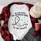 We Can Leave The Christmas Lights Up 'Til January Sweatshirt
