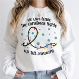 We Can Leave The Christmas Lights Up 'Til January Sweatshirt