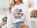 Call Me Never Shirt, Funny Anti Valentines Sweatshirt, Call Me Never Tee