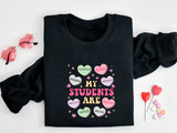 My Students Are Valentines Shirt, Teacher Valentine Sweatshirt, Classroom Love Tee