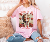 Trump Is My Valentine Shirt, Trump Lover Sweatshirt, Political Love Sweater