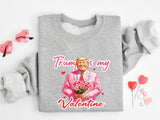Trump Is My Valentine Sweatshirt, Trump Valentine's Day Sweater, Political Love Shirt