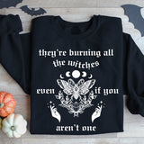 They're Burning All The Witches Even If You Aren't One Halloween Shirt