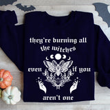 They're Burning All The Witches Even If You Aren't One Halloween Shirt