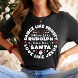 Dance Like Frosty, Shine Like Rudolf, Love Like Jesus T-Shirt