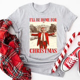 Trump I'll Be Home for Christmas Shirt, Trump Christmas Shirt