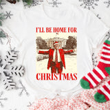 Trump I'll Be Home for Christmas Shirt, Trump Christmas Shirt