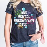 One Mental Breakdown Later Shirt, Mental Health Shirt