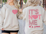 It's Not Me It's You Sweatshirt, Valentine's Day Sweatshirt, XOXO Sweatshirt, Valentines Day Gift Sweatshirt, Valentines Hearth Shirt - Nesta Tees