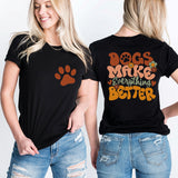 Dogs Make Everything Better Shirt, Dog Mama Shirt, Puppy Mom Tee