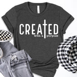 Created With a Purpose T-Shirt, Religious Shirt, Faith Cross Shirt