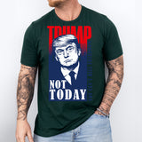 Trump Not Today Shirt, You Can't Kill Freedom Shirt