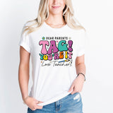 Dear Parent Tag You Are It, Welcome Back To School Shirt, Teacher Life Shirt