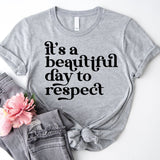 It's A Beautiful Day To Respect T-Shirt, Be Kind Shirt, Equality Shirt, Social Justice Shirt