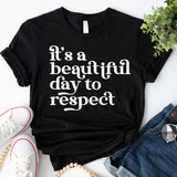 It's A Beautiful Day To Respect T-Shirt, Be Kind Shirt, Equality Shirt, Social Justice Shirt