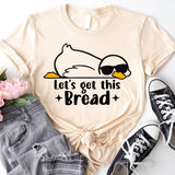 Let's Get This Bread Shirt, Funny Goose T-Shirt