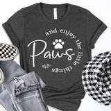 Paws and Enjoy The Little Things Shirt, Dog Lovers Club Shirt