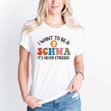 I Want to be a SCHWA It's Never Stressed Shirt, Teacher Day Shirt, ESL Teacher Shirt