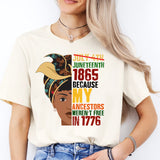 Juneteenth 1865 Because My Ancestors Weren't Free in 1776 Shirt, Juneteenth Shirt