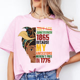 Juneteenth 1865 Because My Ancestors Weren't Free in 1776 Shirt, Juneteenth Shirt