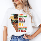 Juneteenth 1865 Because My Ancestors Weren't Free in 1776 Shirt, Juneteenth Shirt