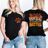 Dogs Make Everything Better Shirt, Dog Mama Shirt, Puppy Mom Tees