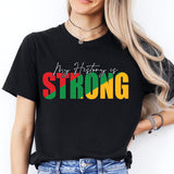 My History Is Strong Tee, Black History Sweatshirt, Black Pride T-Shirt