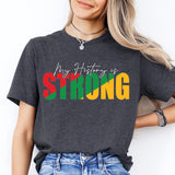 My History Is Strong Tee, Black History Sweatshirt, Black Pride T-Shirt