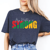 My History Is Strong Tee, Black History Sweatshirt, Black Pride T-Shirt