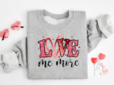 Love Me More Shirt, Valentine's Day T-Shirt, Gift for Valentine's Day, Couple Shirt