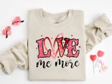 Love Me More Shirt, Valentine's Day T-Shirt, Gift for Valentine's Day, Couple Shirt