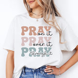 Pray On It Pray Over It Pray Through It Shirt, Religious Shirt