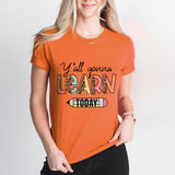 Teacher T-Shirt, Y'all Gonna Learn Today Shirt, Back to School Tee, Teacher Life Shirt