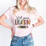 Teacher T-Shirt, Y'all Gonna Learn Today Shirt, Back to School Tee, Teacher Life Shirt