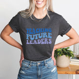 Teaching Future Leaders T-Shirt, Elementary School Teacher Shirt, High School Teacher Tee