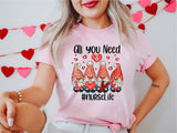 All You Need Nurse Life Gnomes Shirt, Nurse Valentines Shirt, Pediatric ICU Nurse T-Shirt