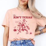 This Aint Texas Shirt, Texas Shirt, western life shirt, country life shirt