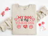 My Dog Is My Valentine Sweatshirt, Valentine Dog Sweater, Dog Sweatshirt