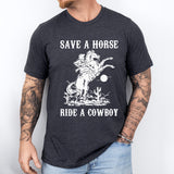 Save A Horse Ride A Cowboy Shirt, Country Girl Shirt,  Farmer shirt, western life shirt,