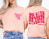 We Love Because He First Loved Us T-Shirt, I John 4:19 Tee, Bible Verse Shirt